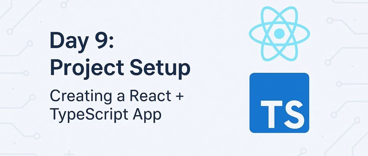 React 播客专栏 Vol.9｜React + TypeScript 项目该怎么起步？从 CRA 到配置全流程