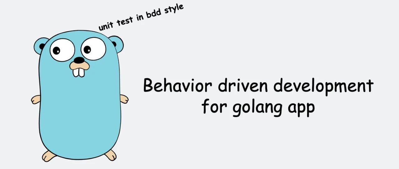 Go项目实战-学会对代码逻辑层进行BDD测试