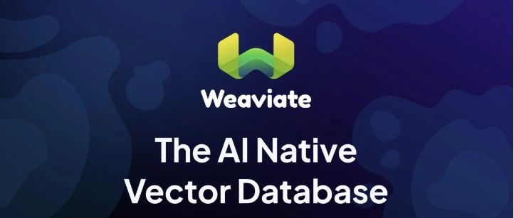 .NET 原生驾驭 AI 新基建实战系列（七）：Weaviate ── 语义搜索的智能引擎创新者