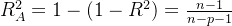 R^2_A=1-(1-R^2)=\frac{n-1}{n-p-1}