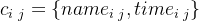 {c_i\,_j}=\left \{ {name_i\,_j},{time_i\,_j} \right \}