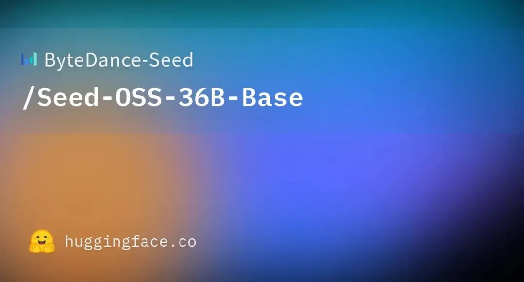 https://huggingface.co/ByteDance-Seed/Seed-OSS-36B-Base