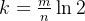 k = \frac{m}{n}\ln 2