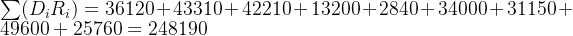 \sum (D_i R_i) = 36120 + 43310 + 42210 + 13200 + 2840 + 34000 + 31150 + 49600 + 25760 = 248190