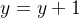 y = y + 1