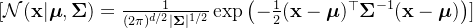 [ \mathcal{N}(\mathbf{x}|\boldsymbol{\mu}, \boldsymbol{\Sigma}) = \frac{1}{(2\pi)^{d/2}|\boldsymbol{\Sigma}|^{1/2}} \exp\left(-\frac{1}{2}(\mathbf{x}-\boldsymbol{\mu})^\top \boldsymbol{\Sigma}^{-1}(\mathbf{x}-\boldsymbol{\mu})\right) ]