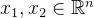 x_1, x_2 \in \mathbb{R}^n
