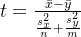 t=\frac{\bar{x}-\bar{y}}{\frac{s_{x}^{2}}{n}+\frac{s_{y}^{2}}{m}}