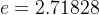 e=2.71828