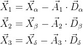 \begin{aligned} \vec{X}_1 &= \vec{X}_\alpha - \vec{A}_1 \cdot \vec{D}_\alpha \\ \vec{X}_2 &= \vec{X}_\beta - \vec{A}_2 \cdot \vec{D}_\beta \\ \vec{X}_3 &= \vec{X}_\delta - \vec{A}_3 \cdot \vec{D}_\delta \end{aligned}