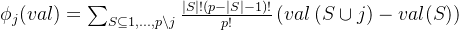 \phi_j(val)=\sum_{S\subseteq{1,\ldots,p} \backslash {j}}\frac{|S|!\left(p-|S|-1\right)!}{p!}\left(val\left(S\cup{j}\right)-val(S)\right)