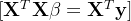 [ \mathbf{X}^T\mathbf{X}\beta = \mathbf{X}^T\mathbf{y} ]
