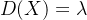 D(X)=\lambda