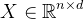 $X \in \mathbb{R}^{n \times d}$