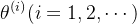 \theta^{(i)} (i=1,2,\cdots)