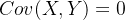 Cov(X,Y)=0