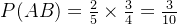 P(AB)=\frac{2}{5}\times \frac{3}{4}=\frac{3}{10}