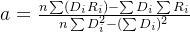 a=\frac{n \sum (D_i R_i) - \sum D_i \sum R_i}{n \sum D_i^2 - (\sum D_i)^2}