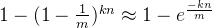 1 - (1 - \frac{1}{m})^{kn} \approx 1 - e^{\frac{-kn}{m}}