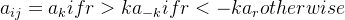 a_{ij} = { a_k if r > k a_{-k} if r < -k a_r otherwise }