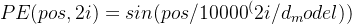 PE(pos,2i) = sin(pos/10000^(2i/d_model))
