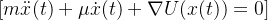[ m \ddot{x}(t) + \mu \dot{x}(t) + \nabla U(x(t)) = 0 ]