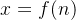 x = f(n)