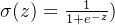 \sigma(z) = \frac{1}{1+e^{-z}})