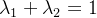 \lambda_1 + \lambda_2 = 1