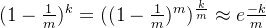 (1 - \frac{1}{m})^{k} = ((1 - \frac{1}{m})^{m})^{\frac{k}{m}} \approx e\frac{-k}{m}