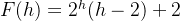 F(h)=2^{h}(h-2)+2
