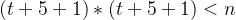 (t+5+1)*(t+5+1) < n