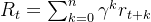 R_t = \sum_{k=0}^n \gamma^k r_{t+k}