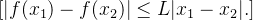 [ |f(x_1) - f(x_2)| \leq L |x_1 - x_2|. ]