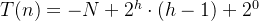 T(n)=-N+2^{h}\cdot(h-1)+ 2^{0}