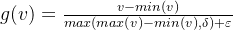 g(v)=\frac{v - min(v)}{max(max(v)-min(v), \delta) + \varepsilon}
