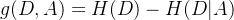 \large g(D,A)=H(D)-H(D|A)