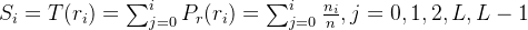 S _ { i } = T ( r _ { i } ) = \sum _ { j = 0 } ^ { i } P _ { r } ( r _ { i } ) = \sum _ { j = 0 } ^ { i } \frac { n _ { i } } { n } , j = 0 , 1 , 2 , L, L - 1