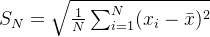 S_{N}=\sqrt{\frac{1}{N}\sum_{i=1}^{N}(x_{i}-\bar{x})^{2}}