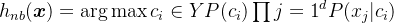 h_{nb}(\boldsymbol{x})=\mathop{\arg \max}{c_i\in Y} P(c_i)\prod{j=1}^dP(x_j|c_i)