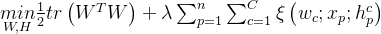 \underset{W,H}{min} \frac{1}{2}tr\left ( W^TW \right ) + \lambda\sum_{p=1}^{n}\sum_{c=1}^{C}\xi \left ( w_c;x_p;h_p^c \right)