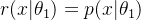 r(x|\theta_1) = p(x|\theta_1)