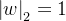 \left | w \right |_2=1
