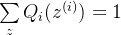 \sum\limits_{z}Q_i(z^{(i)}) =1