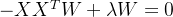 -XX^TW + \lambda W = 0