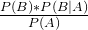 \frac{P(B)*P(B|A)}{P(A)}