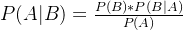 P(A|B)=\frac{P(B)*P(B|A)}{P(A)}