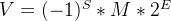 V=(-1)^S*M*2^E