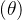 (\theta)