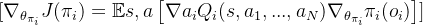 [ \nabla_{\theta_{\pi_i}} J(\pi_i) = \mathbb{E}{s, a} \left[ \nabla{a_i} Q_i(s, a_1, ..., a_N) \nabla_{\theta_{\pi_i}} \pi_i(o_i) \right] ]